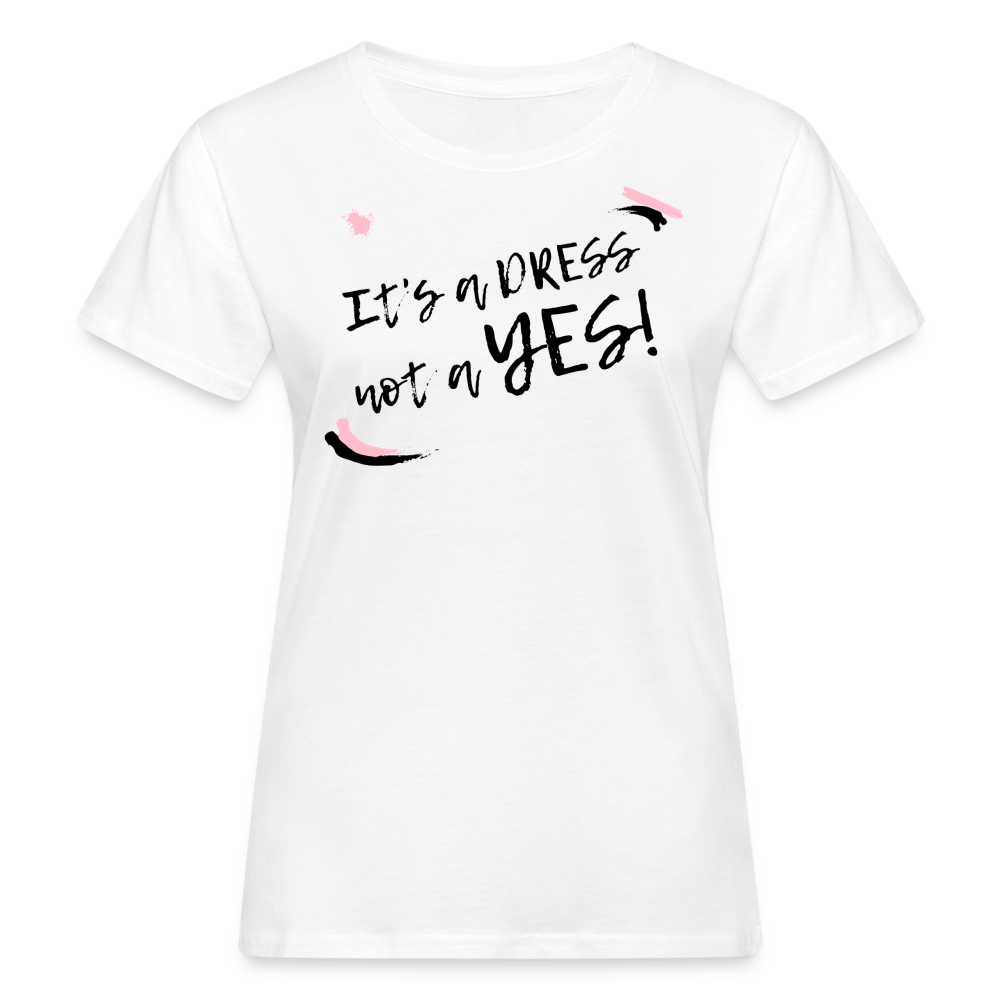 A dress is not a YES Shirt | happyhappyyeah! - weiß