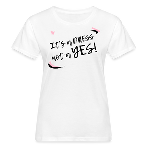 A dress is not a YES Shirt | happyhappyyeah! - weiß