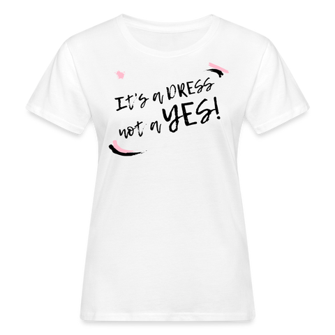 A dress is not a YES Shirt | happyhappyyeah! - weiß