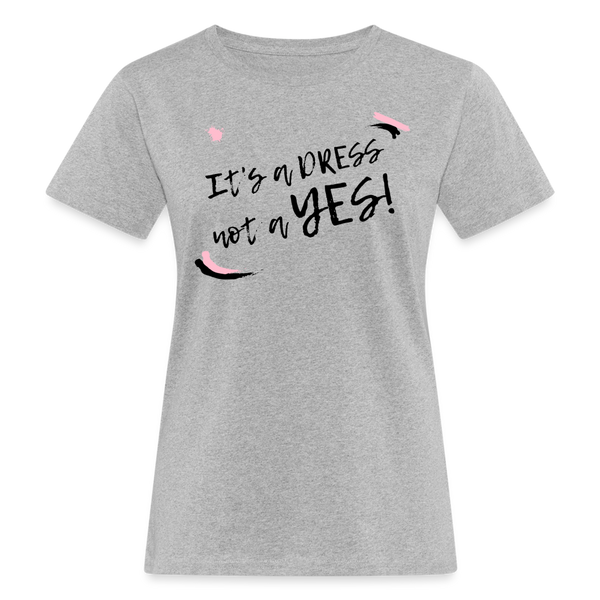 A dress is not a YES Shirt | happyhappyyeah! - Grau meliert