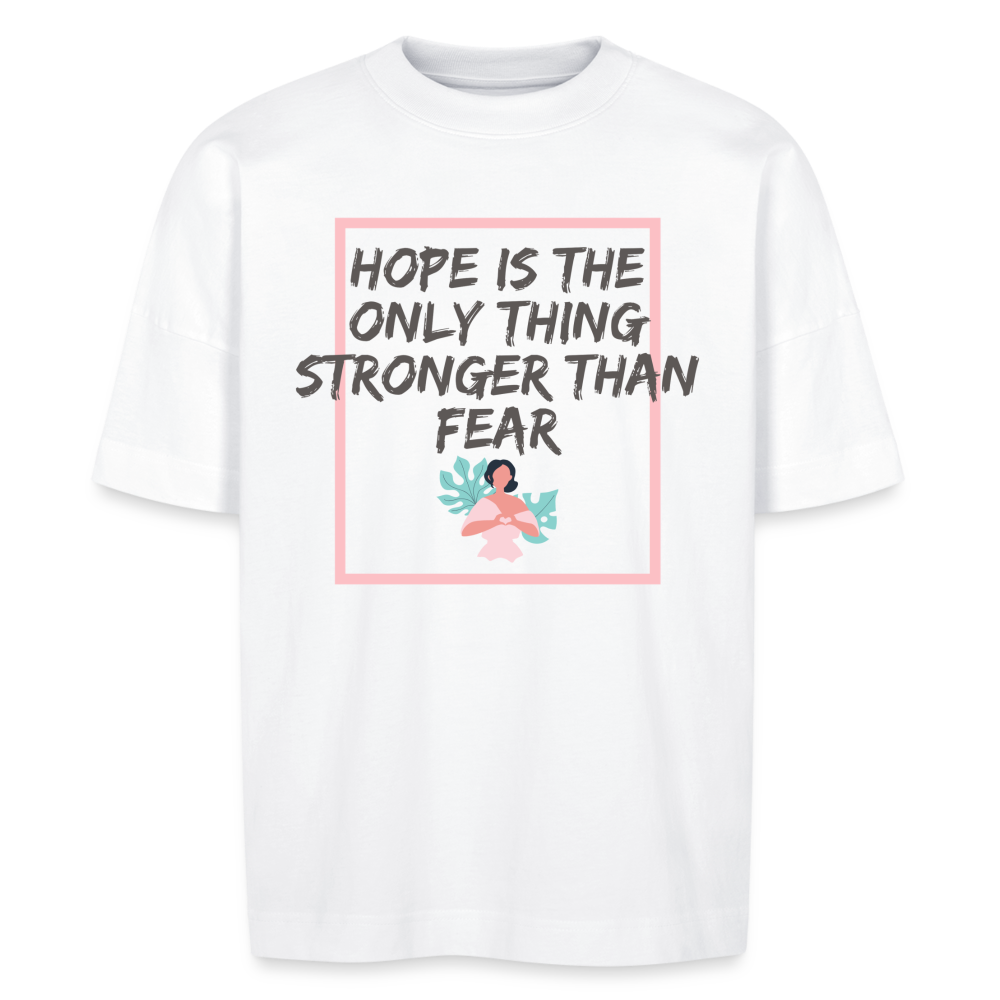 Hope is stronger than fear Shirt | unisex | oversized | happyhappyyeah! - weiß