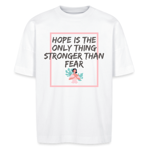 Hope is stronger than fear Shirt | unisex | oversized | happyhappyyeah! - weiß