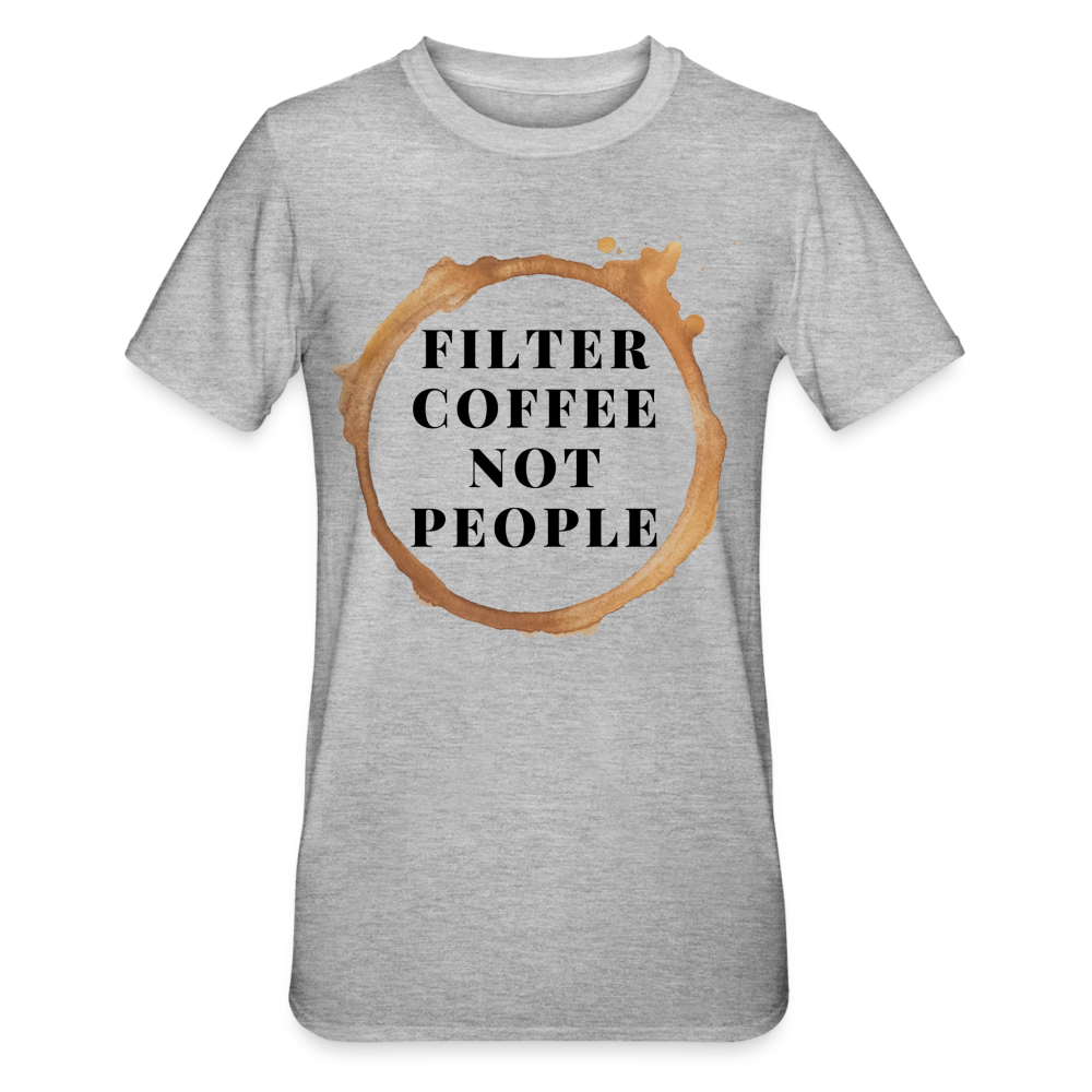 Filter coffee not people unisex Shirt | happyhappyyeah! - Grau meliert