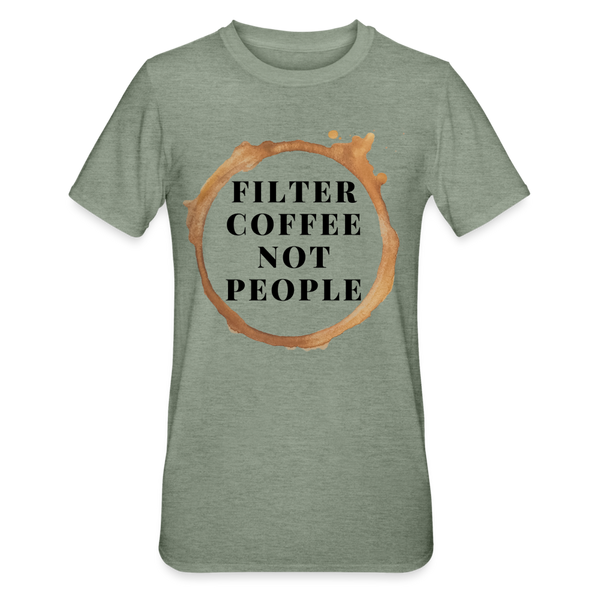 Filter coffee not people unisex Shirt | happyhappyyeah! - Militärgrün meliert