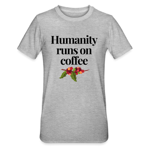 Humanity runs on coffee unisex Shirt | happyhappyyeah! - Grau meliert