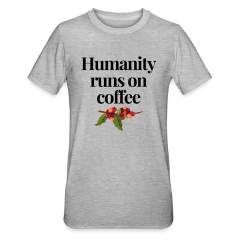 Humanity runs on coffee unisex Shirt | happyhappyyeah! - Grau meliert