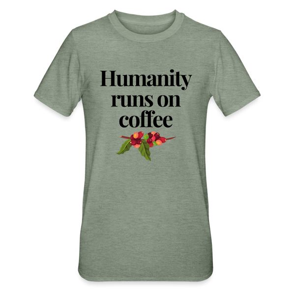 Humanity runs on coffee unisex Shirt | happyhappyyeah! - Militärgrün meliert