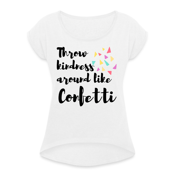 Throw kindness like confetti Shirt | happyhappyyeah! - weiß