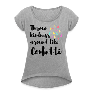 Throw kindness like confetti Shirt | happyhappyyeah! - Grau meliert