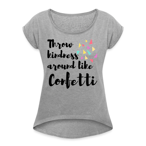 Throw kindness like confetti Shirt | happyhappyyeah! - Grau meliert