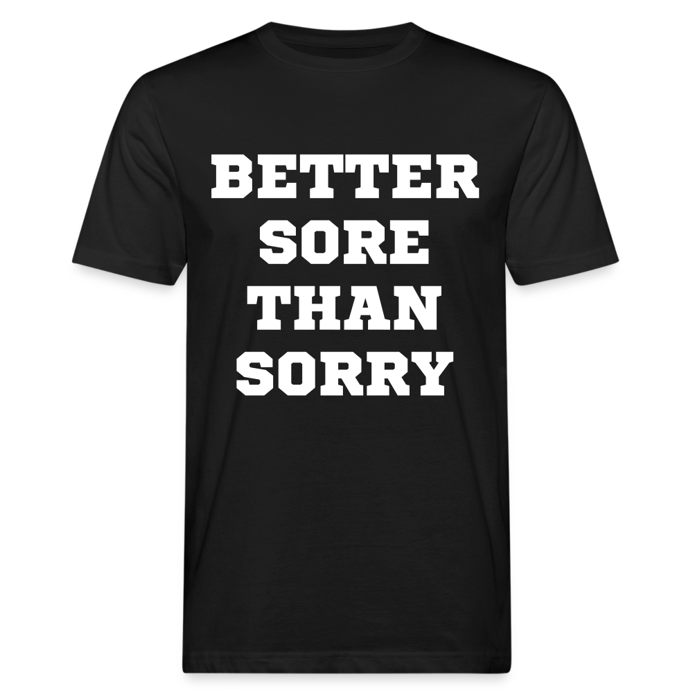 Better sore than sorry unisex Shirt | happyhappyyeah! - Schwarz