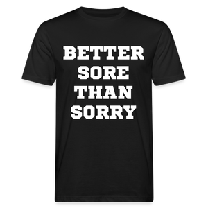 Better sore than sorry unisex Shirt | happyhappyyeah! - Schwarz