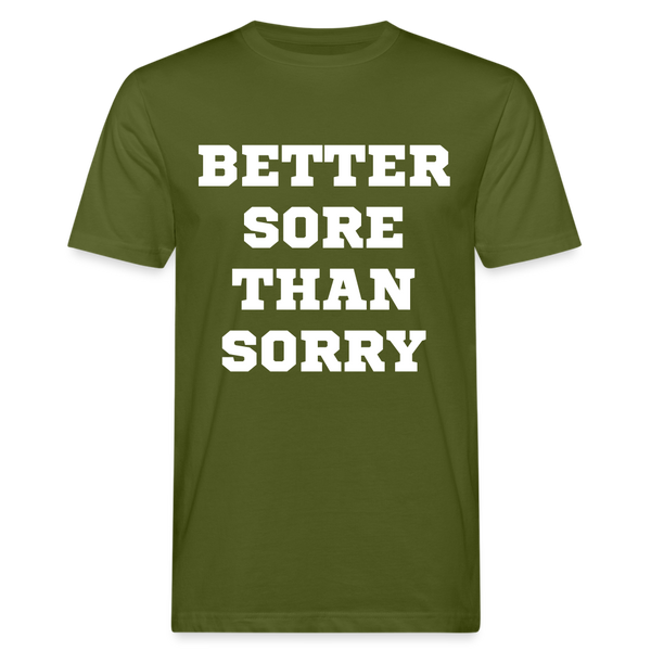 Better sore than sorry unisex Shirt | happyhappyyeah! - Moosgrün