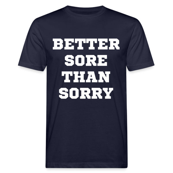 Better sore than sorry unisex Shirt | happyhappyyeah! - Navy